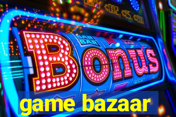 game bazaar